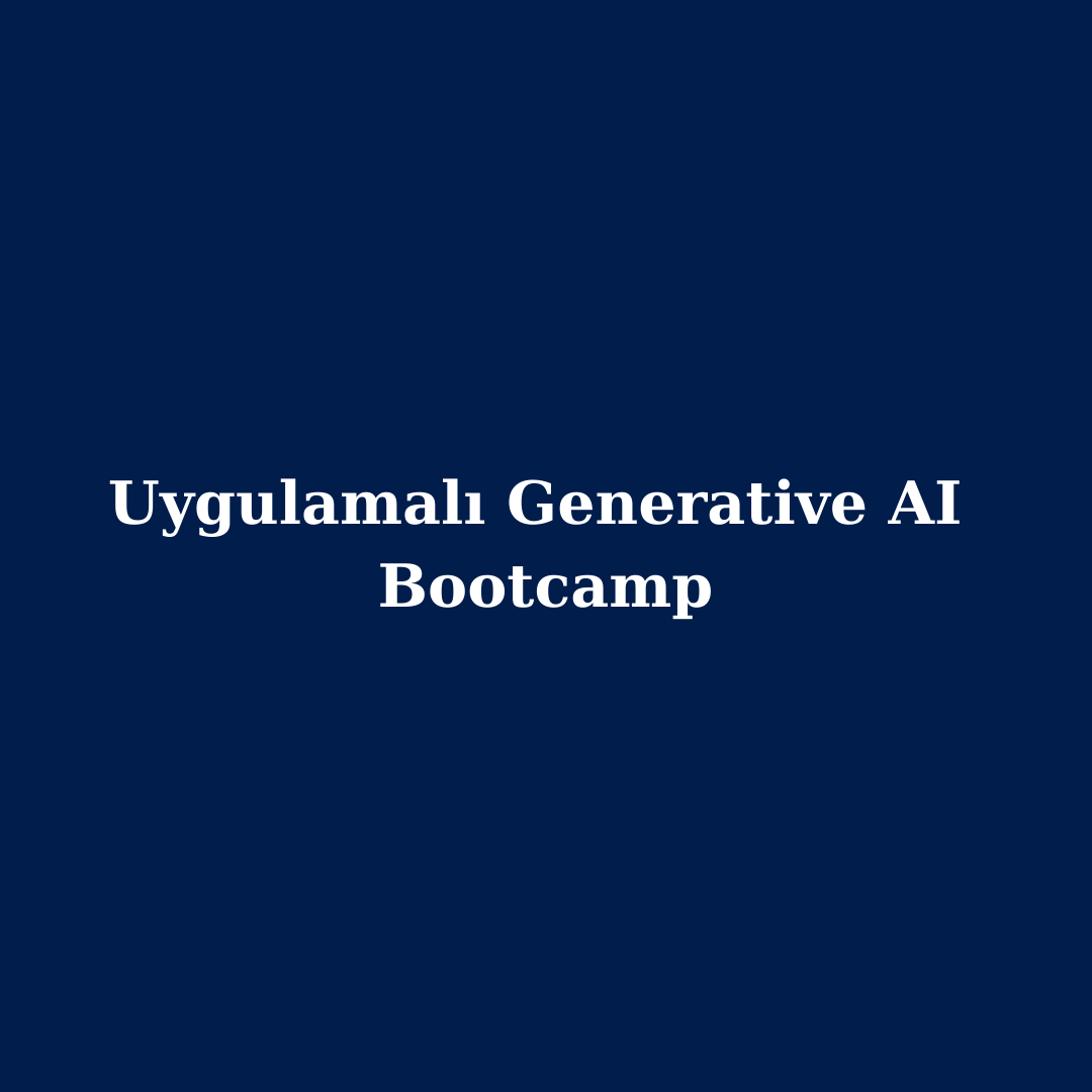 Uygulamalı Generative AI Bootcamp
